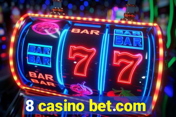 8 casino bet.com